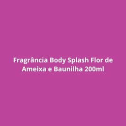 Fragrância Body Splash Flor de Ameixa e Baunilha 200ml
