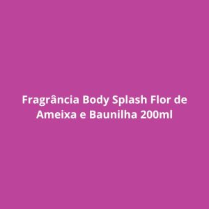 Fragrância Body Splash Flor de Ameixa e Baunilha 200ml